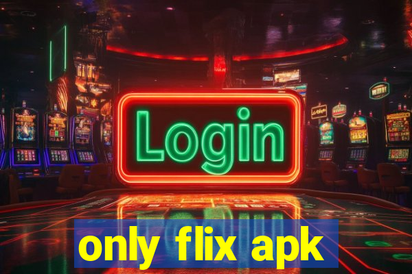 only flix apk